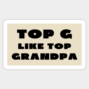 Top g like top grandpa Sticker